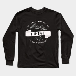 You can always find me HIKING in the mountains Long Sleeve T-Shirt